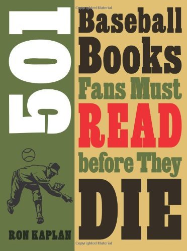 Ron Kaplan/501 Baseball Books Fans Must Read Before They Die
